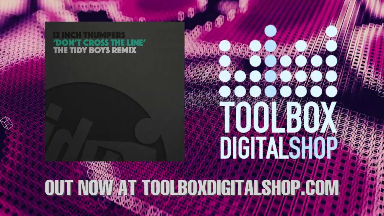 12 Inch Thumpers - Don't Cross The Line (Tidy Boys remix) [Tidy