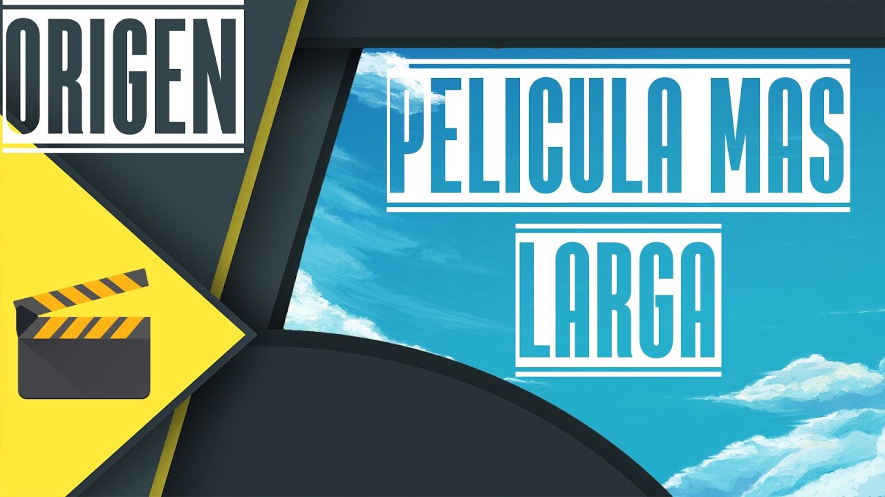 Cual fue la Pelicula mas larga en la Historia - YouTube