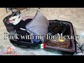 Pack with me for MEXICO 🇲🇽