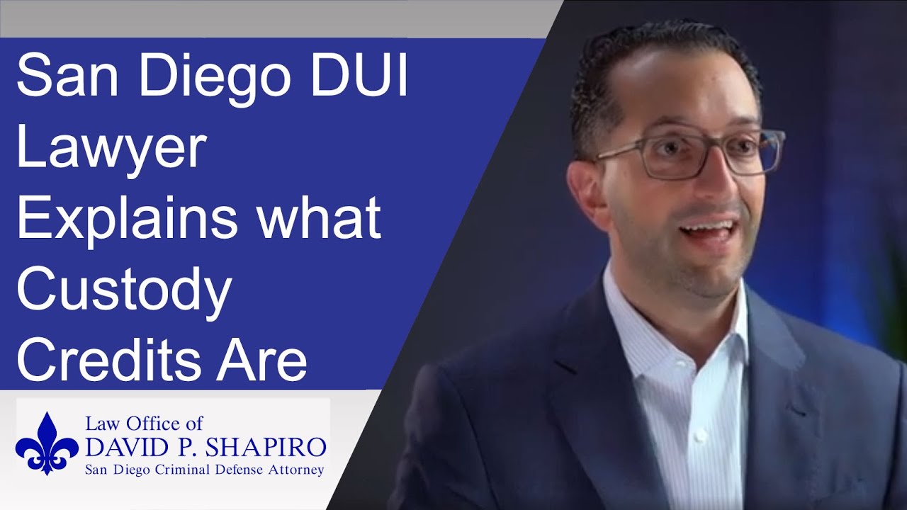 San Diego DUI Lawyer Explains what Custody Credits Are | Law Office of ...