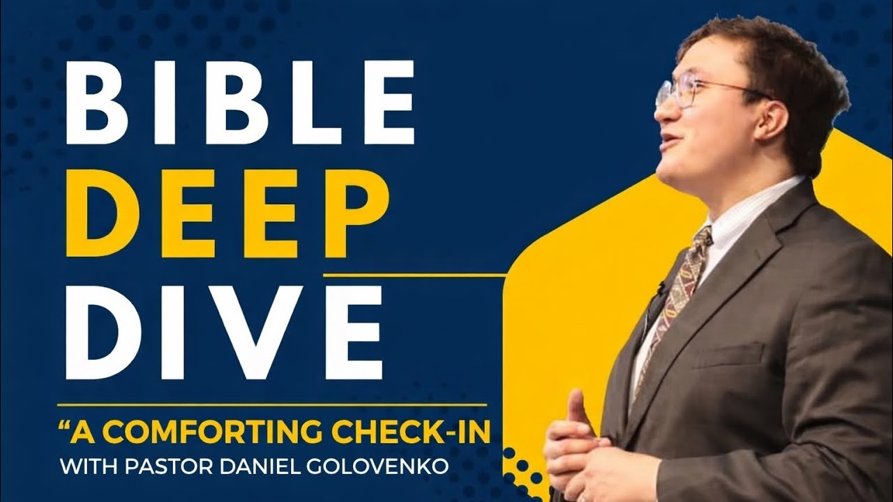 " A Comforting Check-in" Pastor Daniel Golovenko Bible Deep Dive