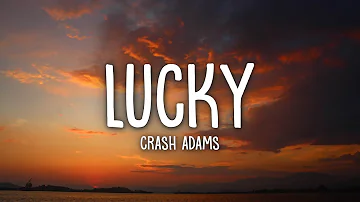 Crash Adams - Lucky (Lyrics)