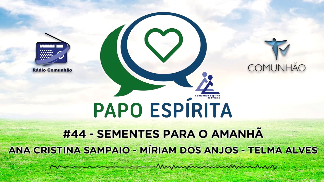 PAPO ESPÍRITA | #44 - SEMENTES PARA O AMANHÃ - Ana Cristina Sampaio, Miriam dos Anjos e Telma Alves evangelho de mateus