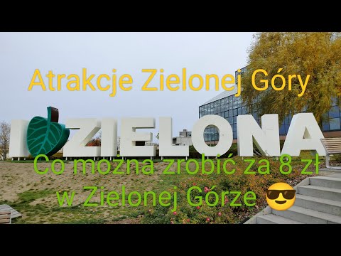 Zielona Góra - Miasto wina. Atrakcje miasta. Masz 8 złoty, możesz szaleć do woli :)