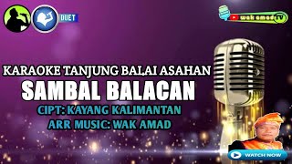 SAMBAL BALACAN | KARAOKE TANJUNG BALAI ASAHAN | CIPT. KAYANG KALIMANTAN | wak amad tv