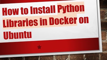 How to Install Python Libraries in Docker on Ubuntu