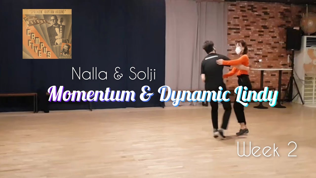 Nalla & Solji - Momentum & Dynamic Lindy (Week 2) 스윙댄스 린디합