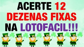 DICA LOTOFACIL - ESQUEMA PARA ACERTAR 12 DEZENAS FIXAS