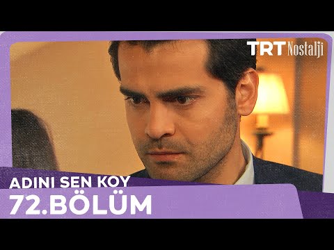 Adını Sen Koy 72.Bölüm