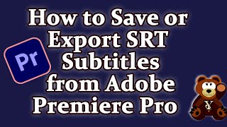 How to Save or Export SRT Subtitles from Adobe Premiere Pro  (old versions)