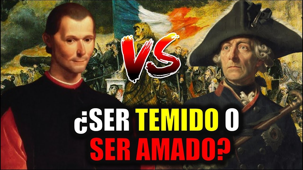 ¿Ser Temido o Ser Amado? | Maquiavelo VS Federico II de Prusia | El