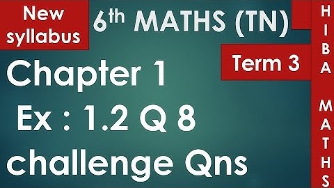 6th maths term 2 chapter 1 exercise 1.2 question 8 tn samacheer hiba maths