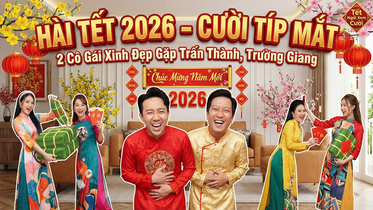 [Hài Tết 2026] Trấn Thành, Trường Giang Cười Típ Mắt Với 2 Cô Gái Xinh Đẹp | Ngồi Xem Cười Xỉu