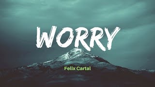 Video thumbnail of "Felix Cartal - Worry (feat. Victoria Zaro) [ Lyrics ]"