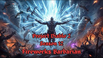 Project Diablo 2 | Season 12 | Fireworks Barbarian