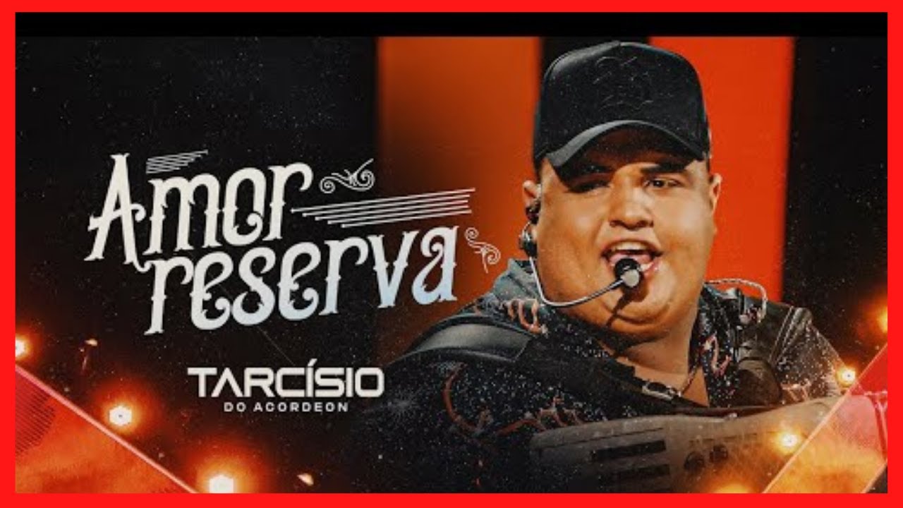 AMOR RESERVA Tarcísio do Acordeon Musica Nova Amor Reserva Tarcísio do Acordeon Lançamento AMOR RESERVA Tarcísio do Acordeon Musica Nova Amor Reserva Tarcísio do Acordeon Lançamento