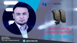 Otash Xijron & Sarob guruhi - Qo'lma qo'l | Оташ Хижрон & Сароб гурухи - Кулма кул (music version)