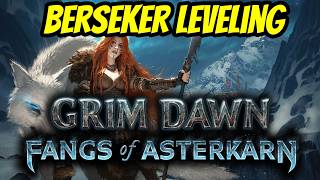 Berseker Leveling from Scratch! - Grim Dawn: Fangs of Asterkarn