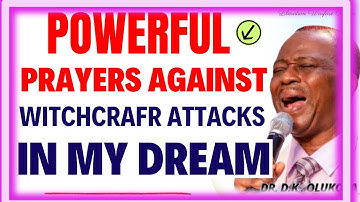 POWERFUL PAYERS AGAINST WITCHCRAFT ATTACKS IN MY DREAM- DR DK OLUKOYA MIDNIGHT PRAYERS