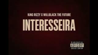 KING RIZZY X WILLBLACK _ INTERESSEIRA