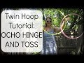 OCHO HINGE AND TOSS : Twin Hoop Tutorial