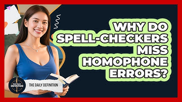 Why Do Spell-checkers Miss Homophone Errors? - The Daily Definition