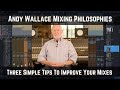 Andy Wallace Mixing Philosophies | Three Simple Tips to Improve Your Mixes