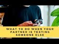 Emotional Affairs And Texting | What To Do When Your Partner Is Texting Someone Else