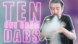I DID 10 1 GRAM DABS