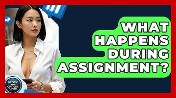 What Happens During Assignment? - Stock and Options Playbook