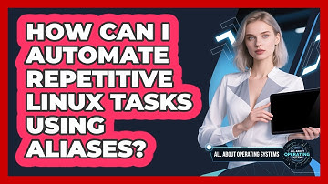 How Can I Automate Repetitive Linux Tasks Using Aliases? - All About Operating Systems