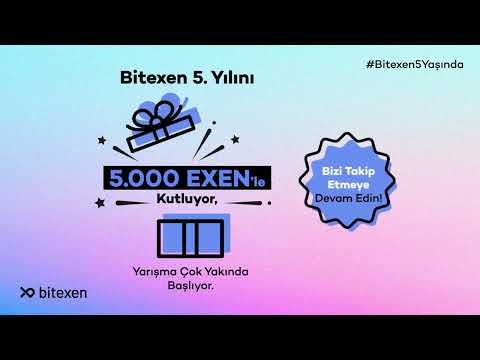 Bitexen 5. Yılını 5.000 EXEN'le Kutluyor, Yarışma Çok Yakında Başlıyor! #Bitexen5Yaşında