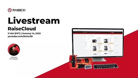 Raise3D Livestream: RaiseCloud