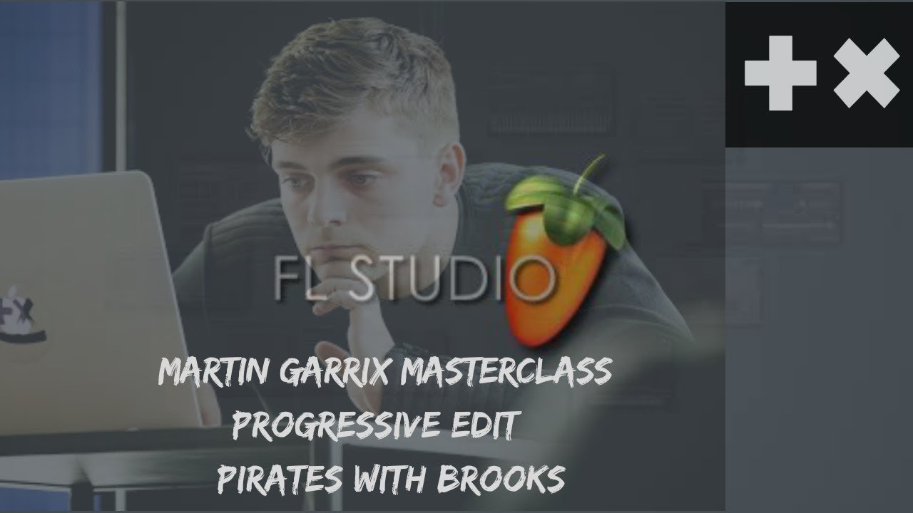Martin Garrix MasterClass PROGRESSIVE EDIT  (Martin Garrix & BROOKS - PIRATES) FL STUDIO Remake+FLP