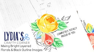 Cardmaking Tutorial: Mixing Bright LAYERED Flowers with Black Outline Images - Lydia