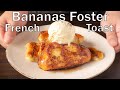 How To Make The Best Bananas Foster French Toast | From Scratch