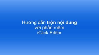 Details Hướng dẫn trộn nội dung spin content với phần mềm iClick Editor News