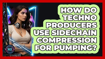 How Do Techno Producers Use Sidechain Compression For Pumping? - Electronic Mix Masters