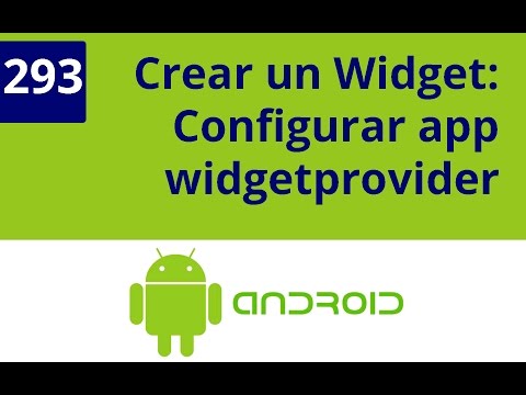 Capítulo 293 - Crear un Widget: Configurar AppWidgetProvider
