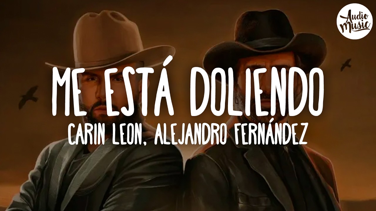 🎵 Carin León, Alejandro Fernández - Me Está Doliendo (Letra)
