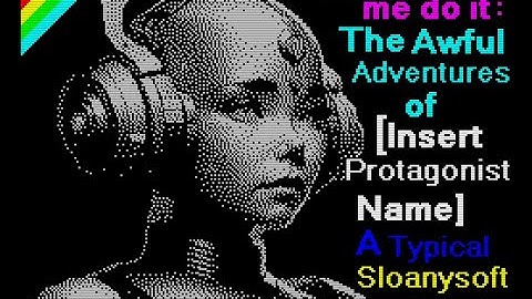 ZX SPECTRUM += AI Made me do it: The Awful Adventures of =+ NEW GAME 2023