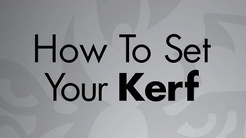 How To Set Your Kerf