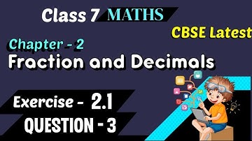 Class 7 Maths: Chapter 2 | Exercise: 2.1 | Q3 | Fractions and Decimals | NCERT | CBSE |