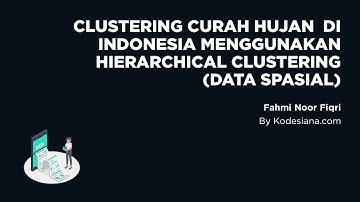Tutorial Orange #12 - Clustering Curah Hujan  menggunakan Hierarchical Clustering (Data Spasial)