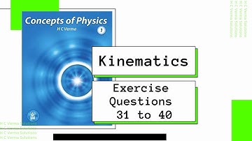 L6 HC Verma Solutions | Chapter 3: Kinematics | Exercise Questions 31 to 40