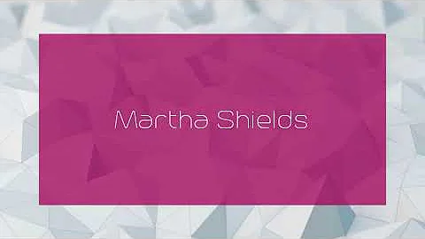 Martha Shields - appearance
