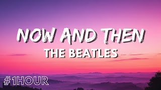 The Beatles  Now And Then 1 Hour (Lyrics) #newbeatlessong #thebeatles #nowandthen #lyrics