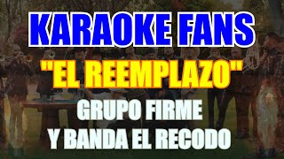 El Reemplazo - Karaoke - Grupo Firme - Banda El Recodo