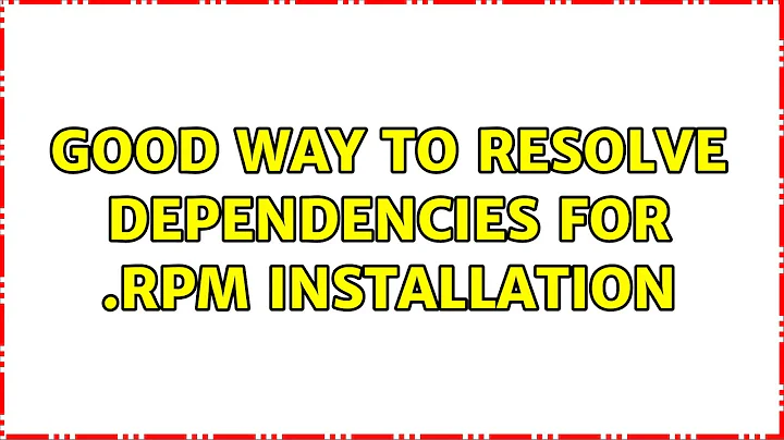 Good way to resolve dependencies for .rpm installation