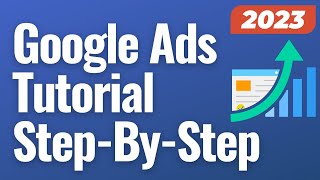 Google Ads Tutorial 2023  Beginners Guide to Using Google Ads (AdWords)